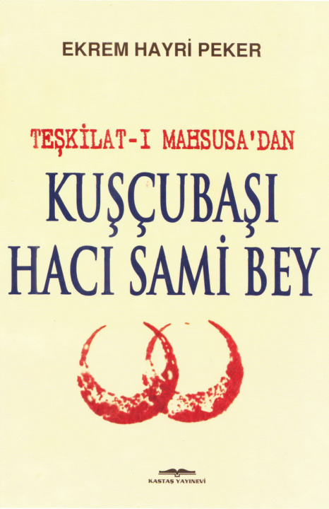 Teşkilatı Mahsusa’dan Kuşçubaşı Hacı Sami Bey PDF – Ekrem Hayri Peker