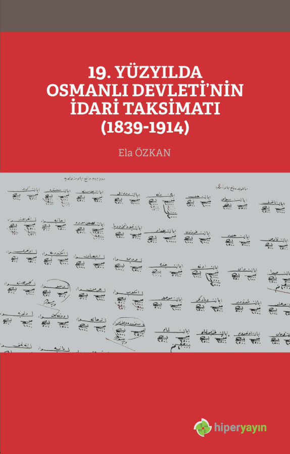 19. Yüzyılda Osmanlı Devletinin İdari Taksimatı (1839-1914) PDF – Ela Özkan