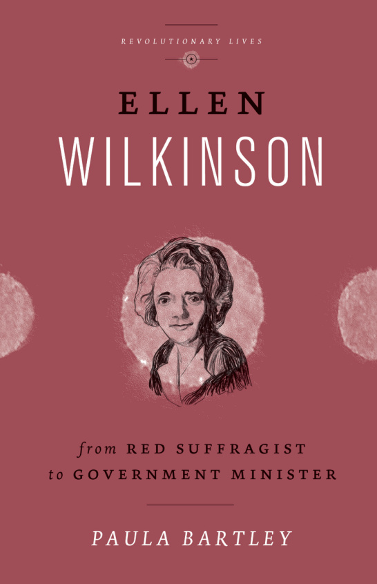 Ellen Wilkinson: From Red Suffragist to Government Minister PDF – Paula Bartley
