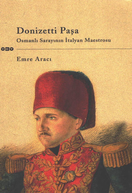 Donizetti Paşa: Osmanlı Sarayının İtalyan Maestrosu PDF – Emre Aracı