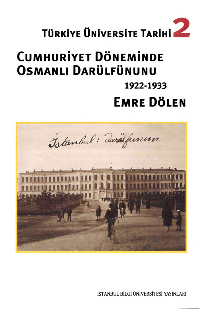 Türkiye’de Üniversite Tarihi 2: Cumhuriyet Döneminde Osmanlı Darülfünunu 1922-1933 PDF – Emre Dölen
