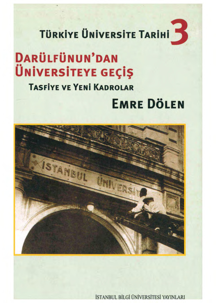 Türkiye’de Üniversite Tarihi 3: Darülfünun’dan Üniversiteye Geçiş, Tasfiye ve Yeni Kadrolar PDF – Emre Dölen