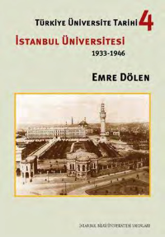 Türkiye’de Üniversite Tarihi 4: İstanbul Üniversitesi 1933-1946 PDF – Emre Dölen