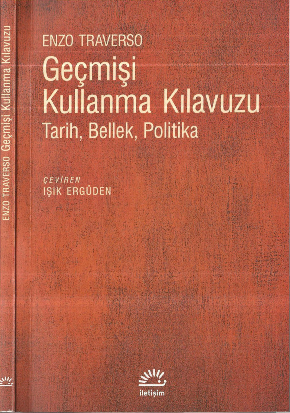 Geçmişi Kullanma Kılavuzu: Tarih, Bellek, Politika PDF – Enzo Traverso