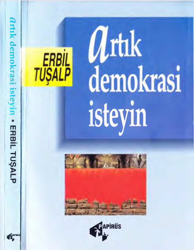 Artık Demokrasi İsteyin (Papirüs) PDF – Erbil Tuşalp