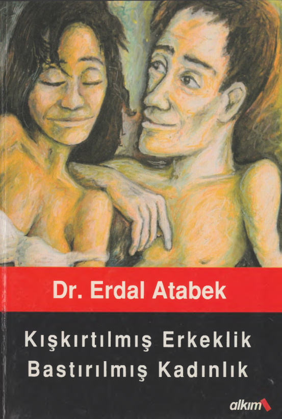 Kışkırtılmış Erkeklik Bastırılmış Kadınlık PDF – Erdal Atabek