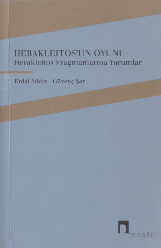 Herakleitos’un Oyunu: Herakleitos Fragmanlarına Yorumlar PDF – Erdal Yıldız, Güvenç Şar