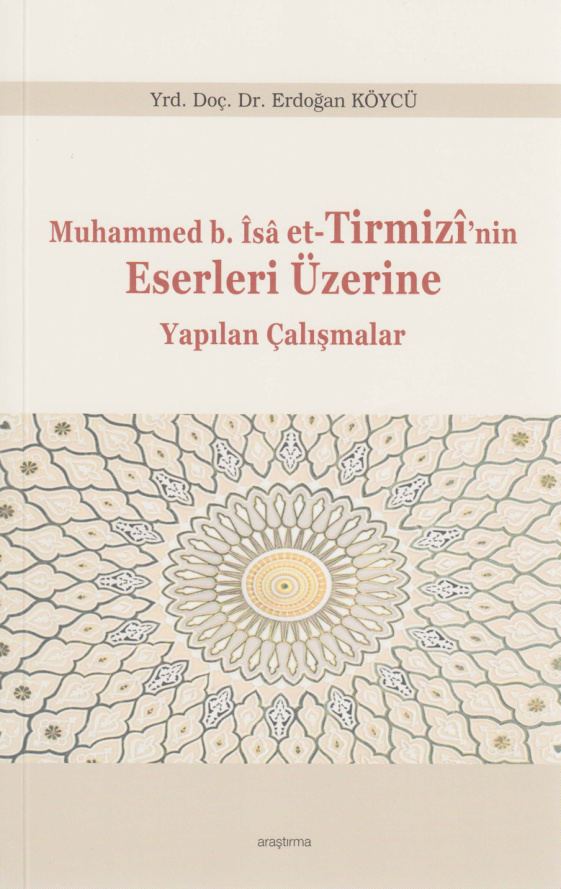 Muhammed bin Îsâ et-Tirmizî’nin Eserleri Üzerine Yapılan Çalışmalar PDF – Erdoğan Köycü
