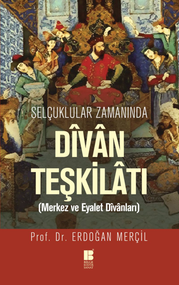Selçuklular Zamanında Divan Teşkilatı PDF – Erdoğan Merçil