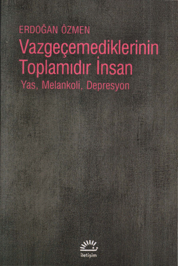 Vazgeçemediklerinin Toplamıdır İnsan PDF – Erdoğan Özmen