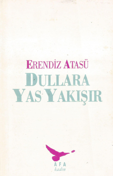 Dullara Yas Yakışır PDF – Erendiz Atasü