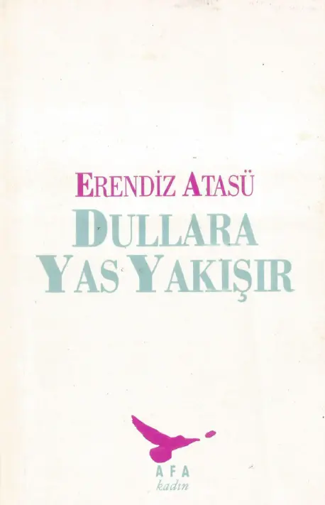 Dullara Yas Yakışır PDF – Erendiz Atasü