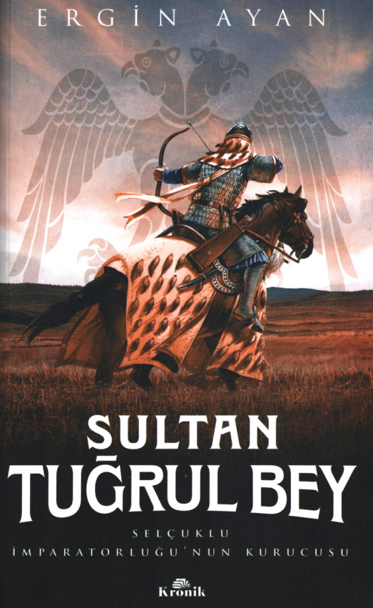 Sultan Tuğrul Bey: Selçuklu İmparatorluğu’nun Kurucusu PDF – Ergin Ayan