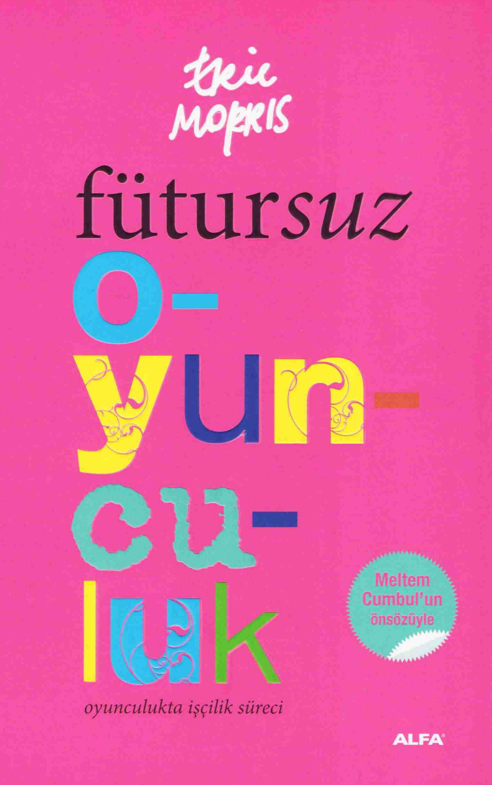 Fütursuz Oyunculuk (Oyunculukta İşçilik Süreci) PDF – Eric Morris
