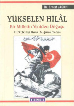 Yükselen Hilal: Bir Milletin Yeniden Doğuşu PDF – Ernest Jackh