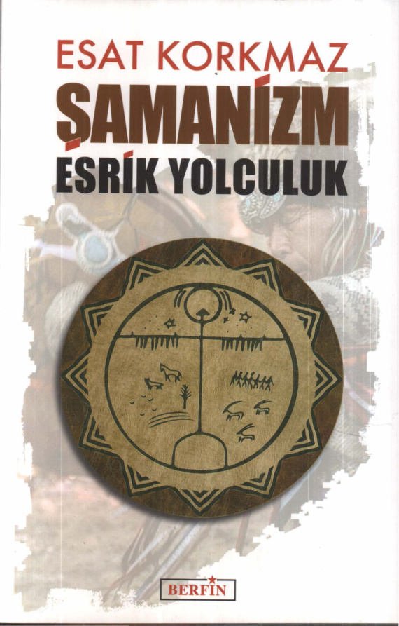 Şamanizm: Esrik Yolculuk PDF – Esat Korkmaz