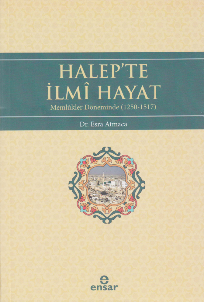 Halep’te İlmî Hayat (1250-1517) PDF – Esra Atmaca