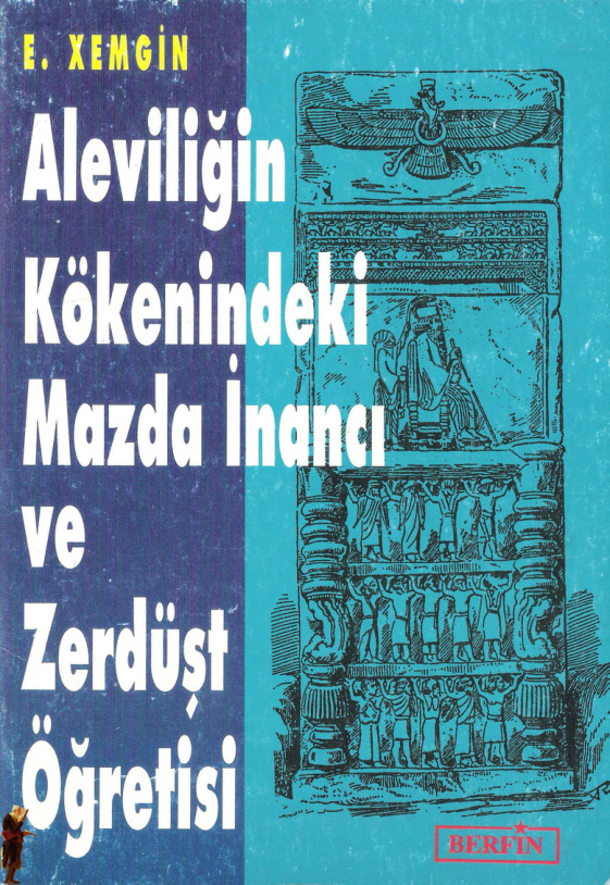 Aleviliğin Kökenindeki Mazda İnancı ve Zerdüşt Öğretisi PDF – Etem Xemgin