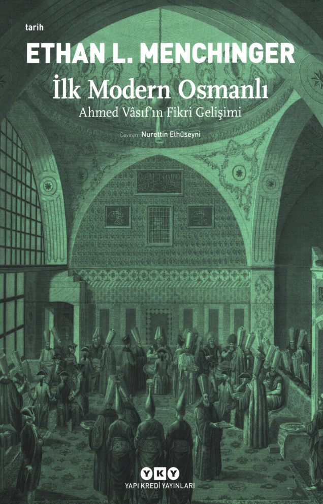 İlk Modern Osmanlı: Ahmet Vâsıf’ın Fikrî Gelişimi PDF – Ethan L. Menchinger