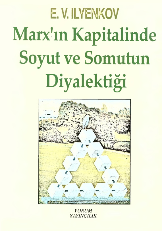 Marx’ın Kapital’inde Soyutun ve Somutun Diyalektiği PDF – Evald Vasilyeviç İlyenkov
