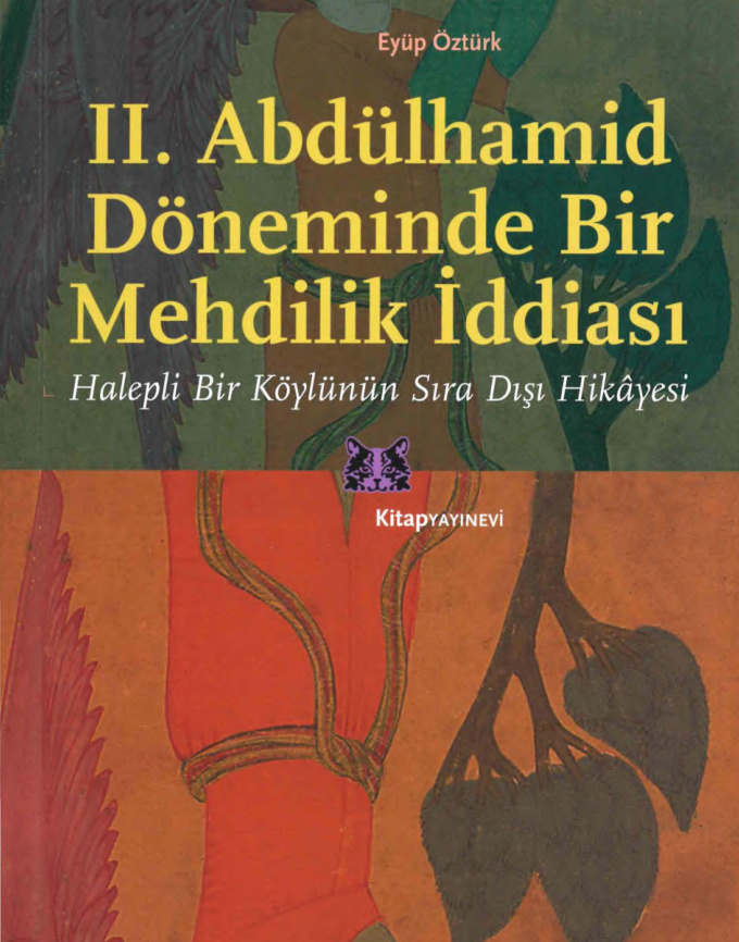 II. Abdülhamid Döneminde Bir Mehdilik İddiası: Halepli Bir Köylünün Sıra Dışı Hikayesi PDF – Eyüp Öztürk