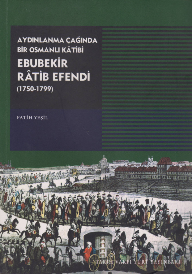 Aydınlanma Çağında Bir Osmanlı Katibi: Ebubekir Ratib Efendi (1750-1799) PDF – Fatih Yeşil