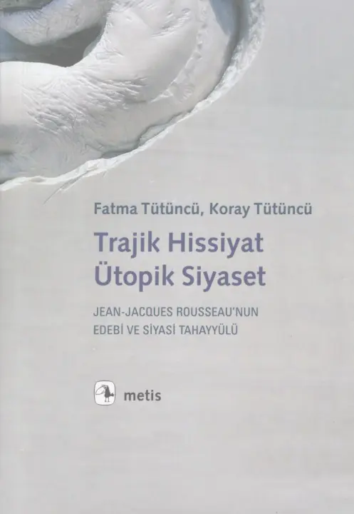 Trajik Hissiyat Ütopik Siyaset PDF – Fatma Tütüncü
