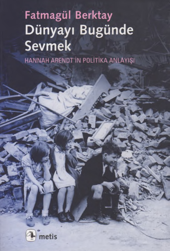 Dünyayı Bugünde Sevmek PDF – Fatmagül Berktay