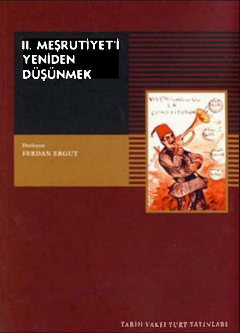 II. Meşrutiyeti Yeniden Düşünmek PDF – Ferdan Ergut