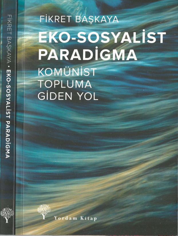 Eko-Sosyalist Paradigma: Komünist Topluma Giden Yol PDF – Fikret Başkaya