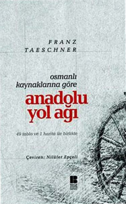 Osmanlı Kaynaklarına Göre Anadolu Yol Ağı PDF – Franz Taeschner
