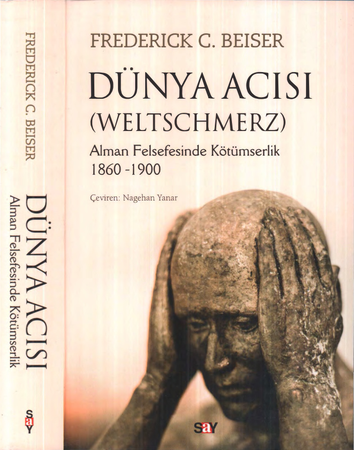 Dünya Acısı: Weltschmerz PDF - Frederick C. Beiser 12 Dünya Acısı: Weltschmerz PDF – Frederick C. Beiser