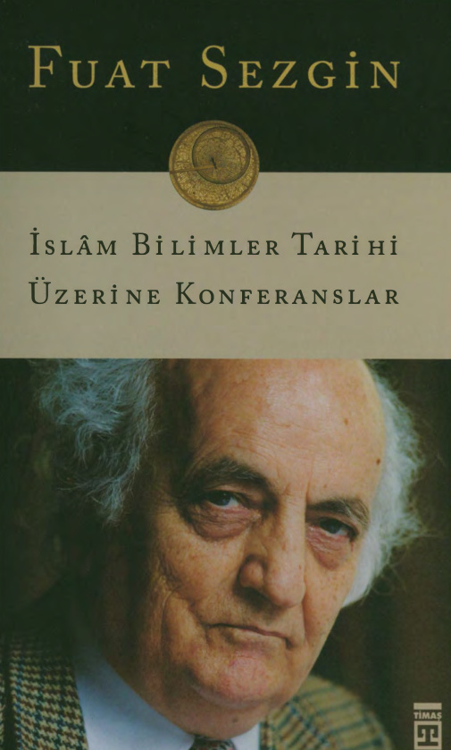 İslam Bilimler Tarihi Üzerine Konferanslar PDF – Fuat Sezgin