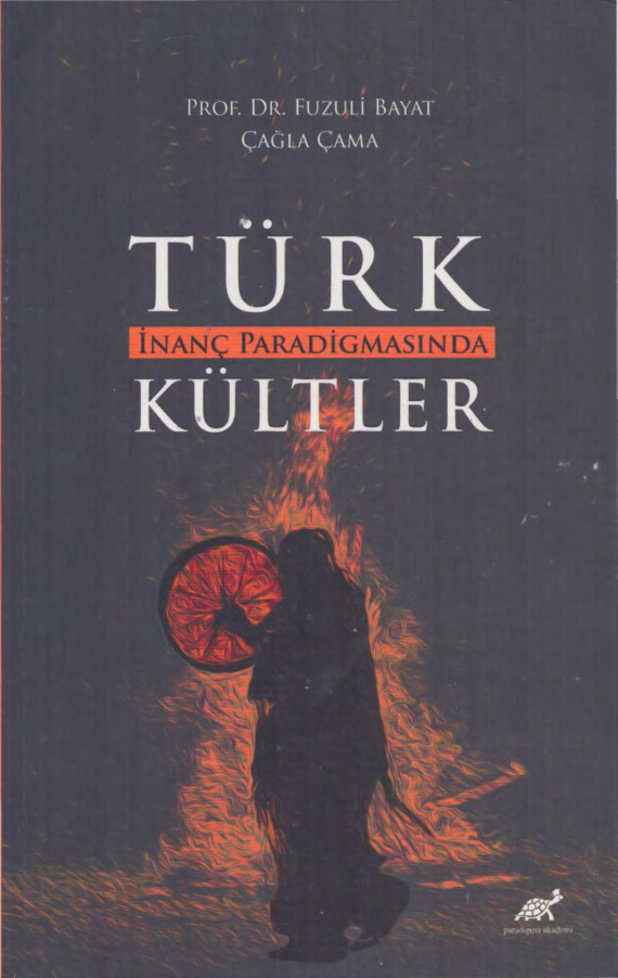 Türk İnanç Paradigmasında Kültler PDF – Fuzuli Bayat, Çağla Çama