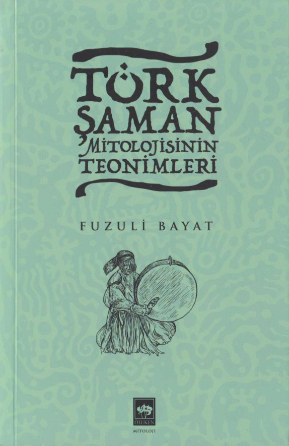 Türk Şaman Mitolojisinin Teonimleri PDF – Fuzuli Bayat