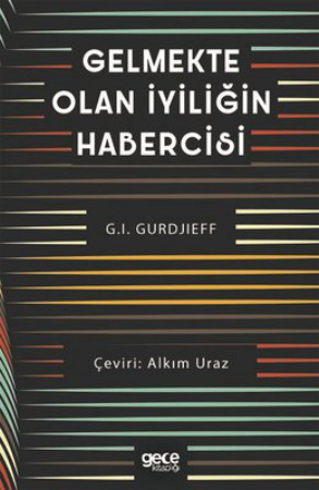 Gelmekte Olan İyiliğin Habercisi PDF – G. I. Gurdjieff