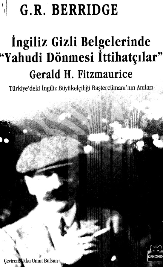 İngiliz Gizli Belgelerinde Yahudi Dönmesi İttihadcılar PDF – G. R. Berridge