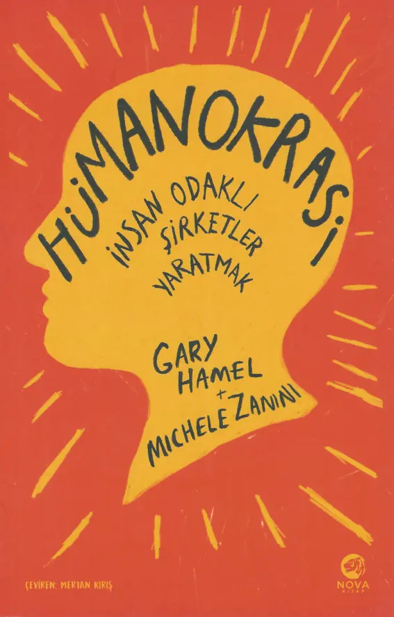 Hümanokrasi: İnsan Odaklı Şirketler Yaratmak PDF – Gary Hamel, Michele Zanini
