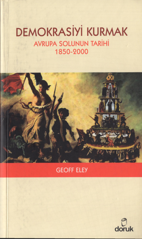 Demokrasiyi Kurmak: Avrupa Solunun Tarihi (1850-2000) PDF – Geoff Eley