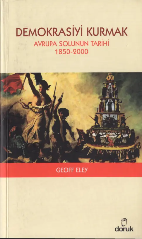 Demokrasiyi Kurmak: Avrupa Solunun Tarihi (1850-2000) PDF – Geoff Eley