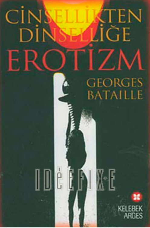 Cinsellikten Dinselliğe Erotizm PDF – Georges Bataille