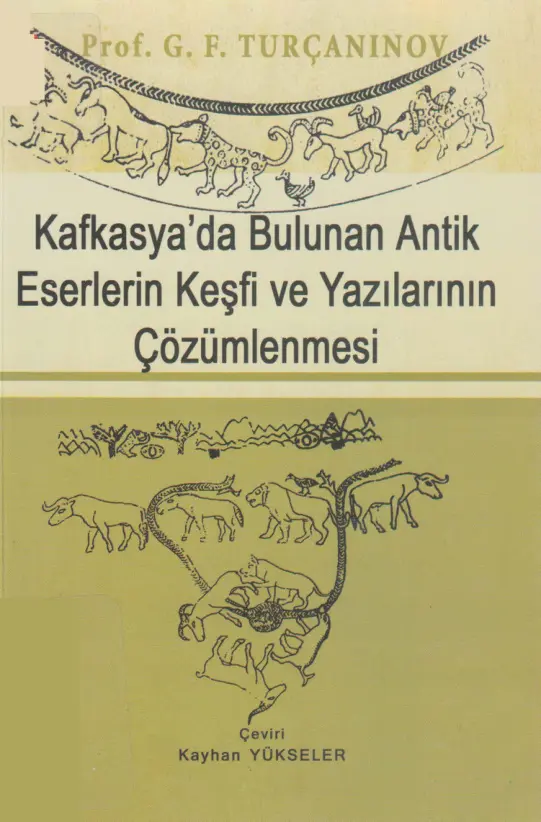 Kafkasya’da Bulunan Antik Eserlerin Keşfi ve Yazılarının Çözümlenmesi PDF – Georgi F. Turçaninov