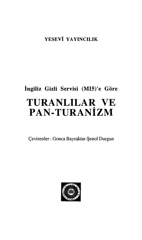 İngiliz Gizli Servisi MI5’e Göre Turanlılar ve Pan-Turanizm PDF – Gonca Bayraktar, Şenol Durgun