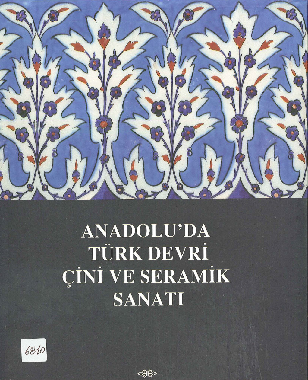 Anadolu’da Türk Devri Çini ve Seramik Sanatı PDF – Gönül Öney, Zehra Çobanlı