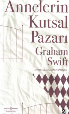 Annelerin Kutsal Pazarı PDF – Graham Swift