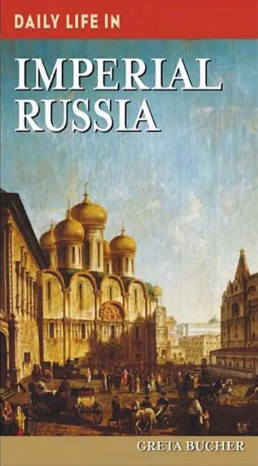 Daily Life in Imperial Russia PDF – Greta Bucher
