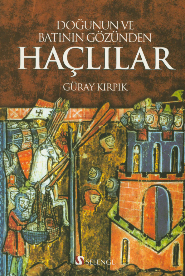 Doğunun ve Batının Gözünden Haçlılar PDF – Güray Kirpik