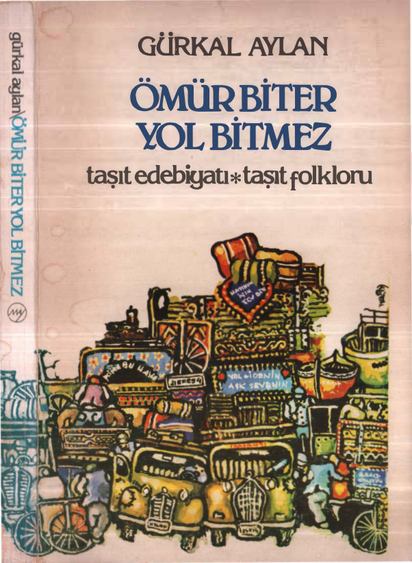 Ömür Biter Yol Bitmez: Taşıt Edebiyatı Taşıt Folkloru PDF – Gürkal Aylan