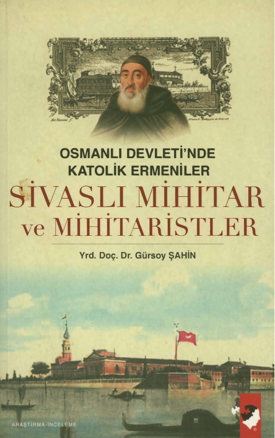 Osmanlı Devleti’nde Katolik Ermeniler: Sivaslı Mihitar ve Mihitaristler PDF – Gürsoy Şahin