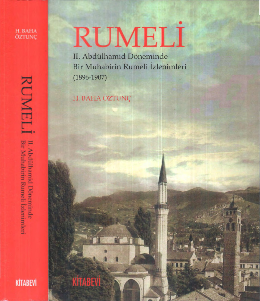 Rumeli: II. Abdülhamid Döneminde Bir Muhabirin Rumeli İzlenimleri 1896-1907 PDF – H. Baha Öztunç